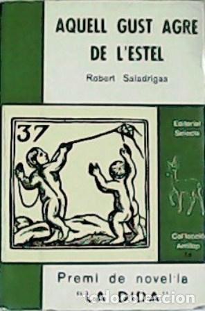 Libros: SALADRIGAS, Robert.- - Aquell gust agre de l&acute;estel. - Foto 1