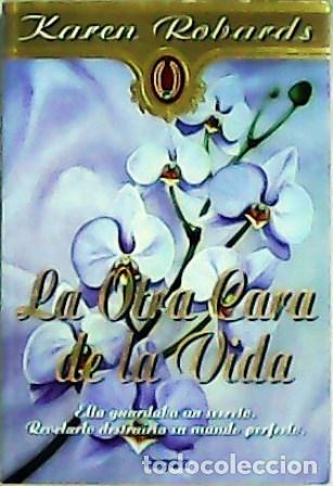 Libros: ROBARDS, Karen.- - La otra cara de la vida. - Foto 1