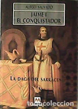 Libri di seconda mano: SALBAD&Oacute;, Albert.- - Jaime I: el conquistador. La saga delSarraceno.