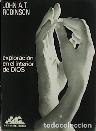 Libros: ROBINSON, John A.T.- - Exploraci&oacute;n en el interior de Dios. - Foto 1