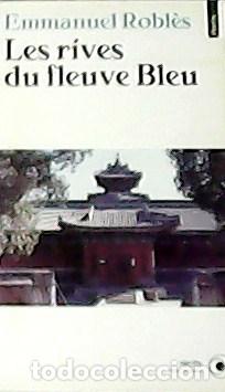 Libros: ROBL&Egrave;S, Emmanuel.- - Les rives du fleuve Bleu. - Foto 1