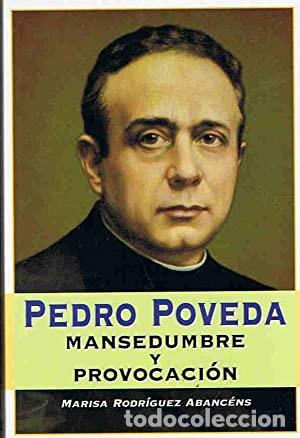 Libros: RODRIGUEZ ABANCENS Marisa.- - Pedro Poveda. Mansedumbre y provocaci&oacute;n. - Foto 1