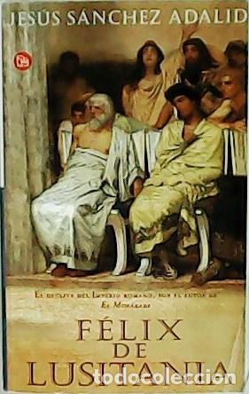 Libros: S&Aacute;NCHEZ ADALID, Jes&uacute;s.- - F&eacute;lix de Lusitana. - Foto 1