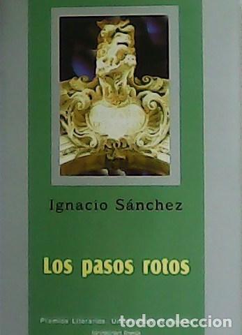 Libros: S&Aacute;NCHEZ, Ignacio.- - Los pasos rotos. - Foto 1