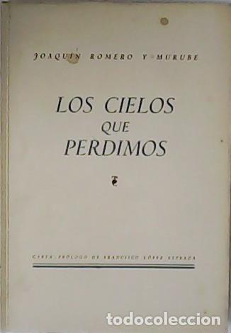 Libros: ROMERO Y MURUBE, Joaqu&iacute;n.- - Los cielos que perdimos. - Foto 1