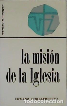 Libros: SCHILLEBEECKX, Edward.- - La misi&oacute;n de la Iglesia. - Foto 1