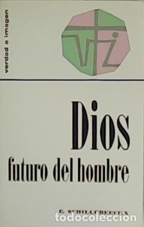 Libros: SCHILLEBEECKX, E.- - Dios, futuro del hombre. - Foto 1