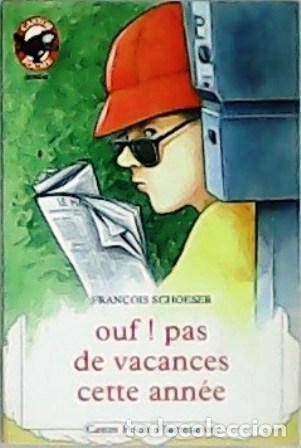 B&uuml;cher: SCHOESER, Fran&ccedil;ois.- - Ouf! Pas de vacances cette ann&eacute;e. Illustrations de B&eacute;atrice Savignac.