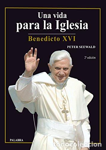 Libros: SEEWALD, Peter.- - Una vida para la Iglesia. Benedicto XVI. - Foto 1