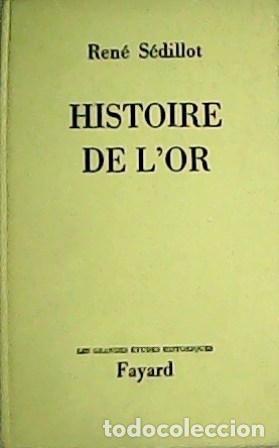 Libros: S&Eacute;DILLOT, Ren&eacute;.- - Histoire de L&acute;Or. - Foto 1