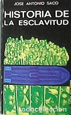 Libros: SACO, Jos&eacute; Antonio.- - Historia de la esclavitud. - Foto 1
