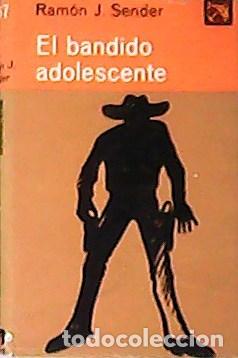 Libros: SENDER, Ram&oacute;n J.- - El bandido adolescente.- - Foto 1
