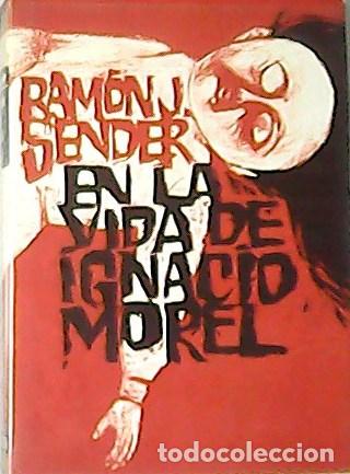 Libros: SENDER, Ram&oacute;n.- - En la vida Ignacio Morel. Novela. - Foto 1