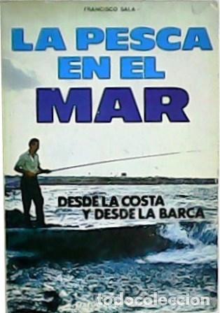 Libros: SALA, Francisco.- - La pesca en el mar desde la costa y desde la barca. - Foto 1