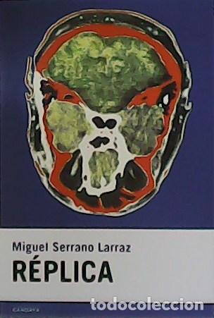 Libros: SERRANO LARRAZ, Miguel.- - R&eacute;plica. - Foto 1