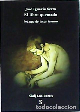Libros: SERRA, Jos&eacute; Ignacio.- - El libro quemado. Pr&oacute;logo de Jes&uacute;s Ferrero. - Foto 1