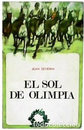 Libros: S&Eacute;VERIN, Jean.- - El sol de Olimpia. Novela. - Foto 1