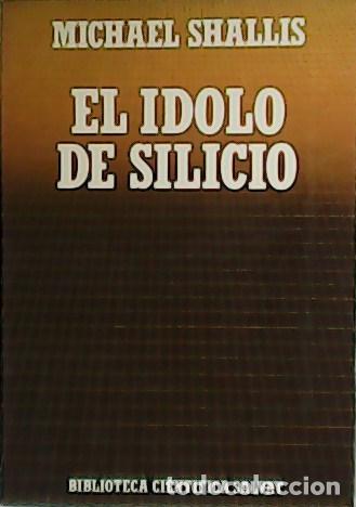 Libros: SHALLIS, Michael.- - El &iacute;dolo de silicio. - Foto 1