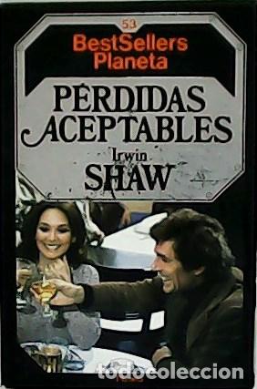 Libros: SHAW, Irwin.- - P&eacute;rdidas aceptables. Traducci&oacute;n de C&eacute;sar Armando G&oacute;mez. - Foto 1