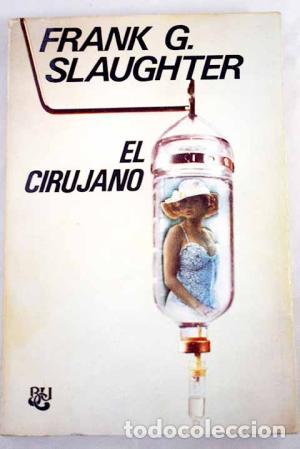 Libros: SLAUGHTER, Frank G.- - El cirujano. - Foto 1
