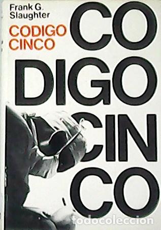 Libros: SLAUGHTER, Frank G.- - Codigo cinco. Novela. Version de Domingo Manfredi Cano. - Foto 1