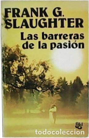 Libros: SLAUGHTER, Frank G.- - Las barreras de la pasi&oacute;n. - Foto 1