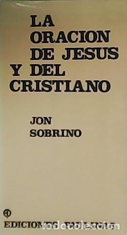 Libros: SOBRINO, Jon.- - La oraci&oacute;n de Jes&uacute;s y del cristiano. - Foto 1