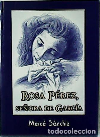 Libros: S&Aacute;NCHIZ, Merc&eacute;.- - Rosa P&eacute;rez, se&ntilde;ora de Garc&iacute;a. - Foto 1
