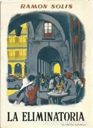 Libros: SOLIS, Ram&oacute;n.- - La eliminatoria. - Foto 1