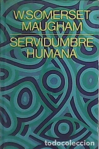 Libros: SOMERSET MAUGHAM, W.- - Servidumbre humana. - Foto 1