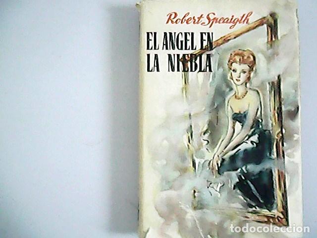 Libros: SPEAIGHT, Robert.- - El angel en la niebla. Versi&oacute;n espa&ntilde;ola de Jacinto Le&oacute;n. - Foto 1