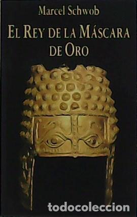 Libros: SCHWOB, Marcel.- - El Rey de la M&aacute;scara de Oro. - Foto 1