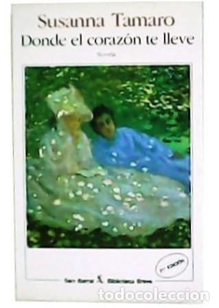 Libri di seconda mano: TAMARO, Susanna.- - Donde el corazón te lleve. Novela. Traducción de Atilion Pentimalli Melacrino.