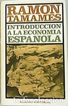 Libros: TAMAMES, Ramon.- - Introducci&oacute;n a la economia espa&ntilde;ola. - Foto 1