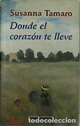 Libros: TAMARO, Susana.- - Donde el coraz&oacute;n te lleve. - Foto 1