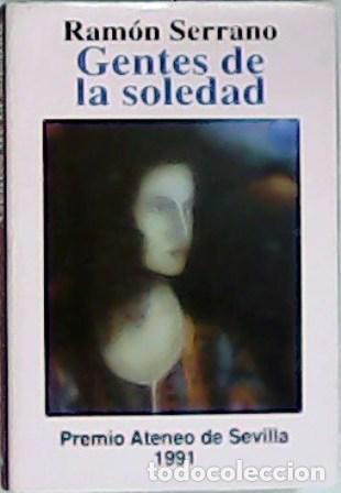 Libros: SERRANO, Ram&oacute;n.- - Gentes de la soledad. Premio Ateneo de Sevilla 1991, - Foto 1