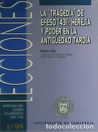 Libros: TEJA, Ram&oacute;n.- - LECCIONES. La Trajedia de Efeso (431): Herej&iacute;a y poder en la Antig&uuml;edad Tard&iacute;a. Aper - Foto 1
