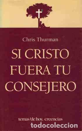 Libros: THURMAN, Chris.- - Si Cristo fuera tu consejero. - Foto 1