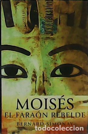 Libros: SIMONAY, Bernard.- - Mois&eacute;s, el fara&oacute;n rebelde. - Foto 1
