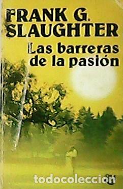 Libros: SLAUGHTER, Frank G.- - Las barreras de la pasi&oacute;n. - Foto 1