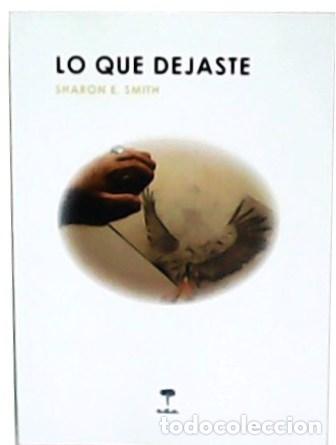 Libros: SMITH, Sharon E.- - Lo que dejaste. Ep&iacute;logo de Rosa Pereda. - Foto 1