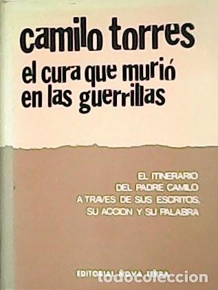 Libros: TORRES, Camilo.- - El cura que muri&oacute; en las Guerrillas. - Foto 1