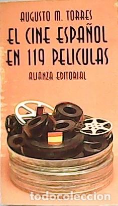 Libros: TORRES, Augusto M.- - El cine espa&ntilde;ol en 119 pel&iacute;culas. - Foto 1