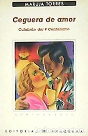 Libros: TORRES, Maruja.- - Ceguera de amor. Culebr&oacute;n del V Centenario. Novela. - Foto 1