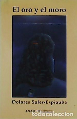 Libros: SOLER-ESPIAUBA, Dolores.- - El oro y el moro. - Foto 1