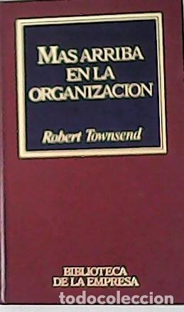 Libros: TOWNSEND, Robert.- - Mas Arriba En La Organizacion. - Foto 1