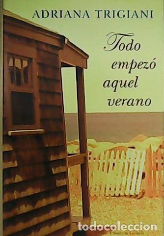 Libros: TRIGIANI, Adriana.- - Todo empez&oacute; aquel verano. - Foto 1