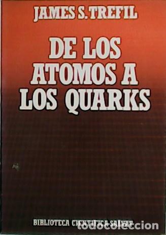 Libros: TREFIL, James S.- - De los &aacute;tomos a los quarks. - Foto 1