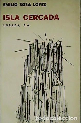 Libros: SOSA L&Oacute;PEZ, Emilio.- - Isla cercada. - Foto 1
