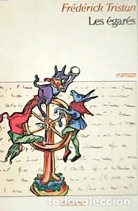 Libros: TRISTAN, Fr&eacute;d&eacute;rick.- - Les &eacute;gar&eacute;s. Roman. - Foto 1